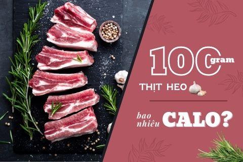 Thịt heo bao nhiêu calo? Ăn thịt heo có béo không?